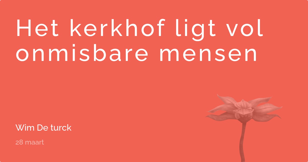 Kan Niet Ligt Op Het Kerkhof Wil Niet Ligt Ernaast